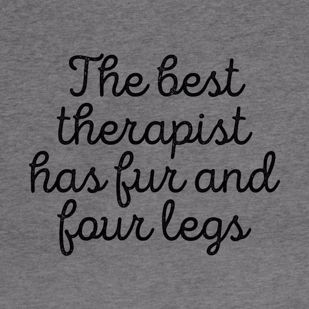 Dog Lover The Best Therapist Has Fur And Four Legs Tee by RedYolk